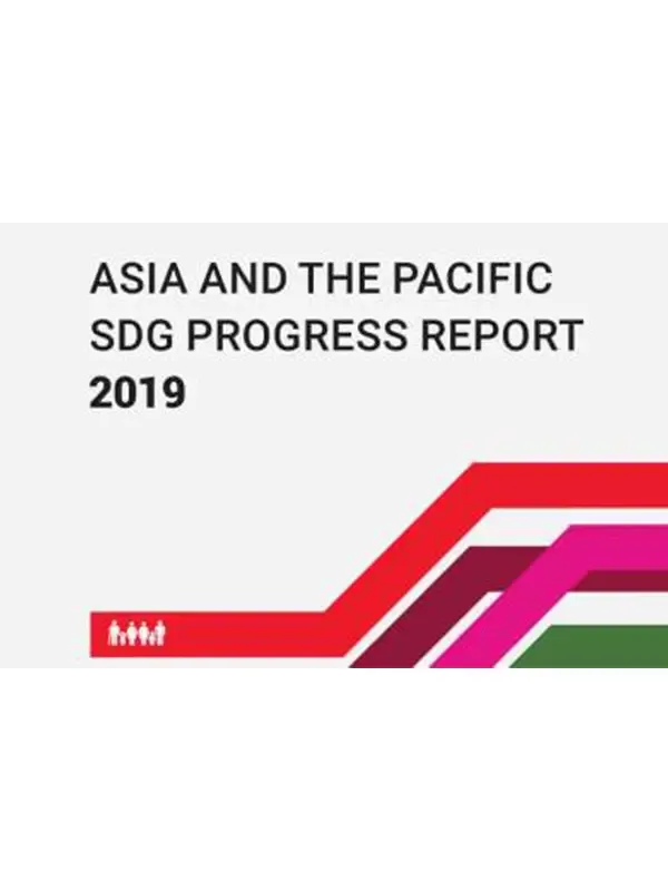 ASIA AND THE PACIFIC SDG PROGRESS REPORT 2019